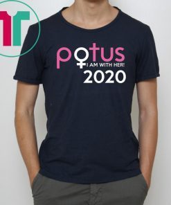 Potus 2020 I am with her shirt