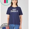 President Trump - Get Over It' T-shirt