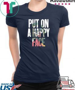 Put On A happy Face Joaquin Phoenix Joker 2019 Shirt