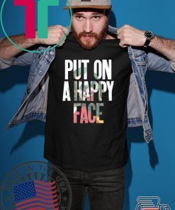 Put On A happy Face Joaquin Phoenix Joker 2019 Shirt