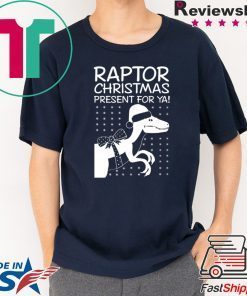 Raptor Christmas Present for Ya T-Shirt