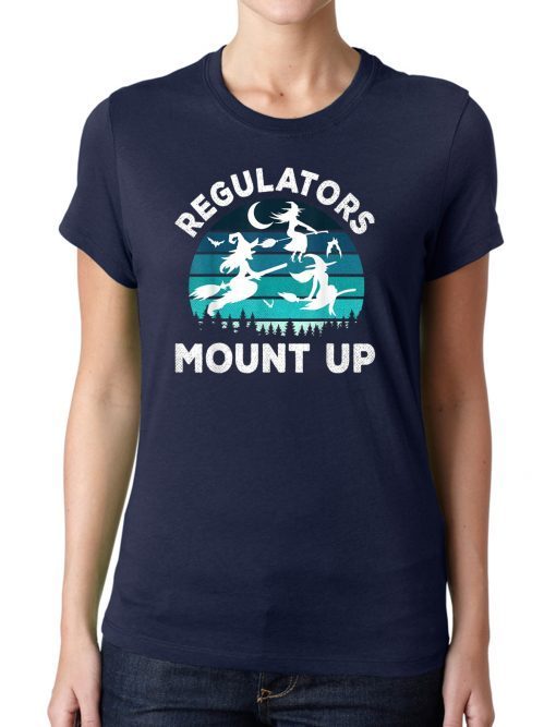 Regulators Mount Up Funny Halloween Flying Witches T-Shirt