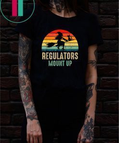 Regulators Mount Up, Funny Halloween Witch T-Shirt