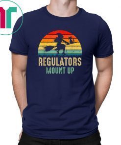 Regulators Mount Up, Funny Halloween Witch T-Shirt