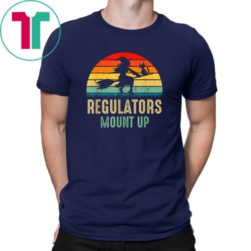 Regulators Mount Up, Funny Halloween Witch T-Shirt