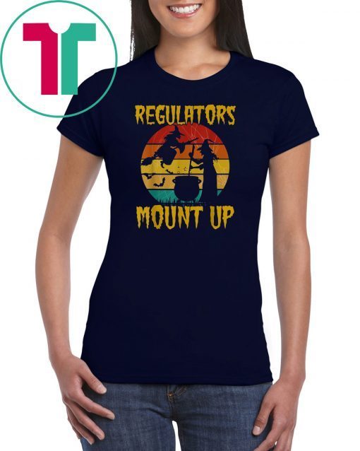 Regulators Mount Up Funny tee Vintage Halloween Witch Gift T-Shirt