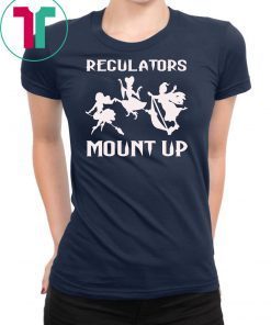 Regulators Mount Up-Witches Halloween Costume Gift For Girl T-Shirt