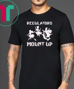 Regulators Mount Up-Witches Halloween Costume Gift For Girl T-Shirt