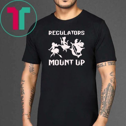 Regulators Mount Up-Witches Halloween Costume Gift For Girl T-Shirt