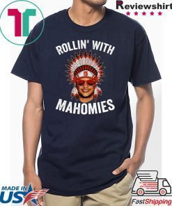 Rollin with Mahomies shirt