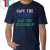 SAVE THE PLANET EAT THE BABIES SHIRT