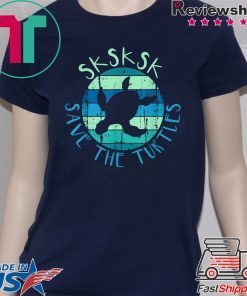 SKSKSK Save The Turtles - Funny Saying Vintage Turtle Tee Shirt