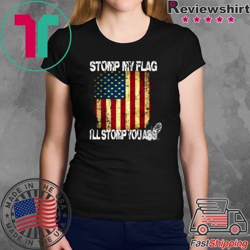 STOMP MY FLAG I'LL STOMP YOUR ASS AMERICAN FLAG 4TH OF JULY Men T-SHIRT