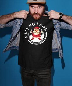 Santa Claus Ain’t No Laws When You Drink With Claus White Claw Christmas T-Shirt