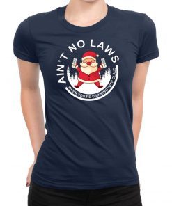 Santa Claus Ain’t No Laws When You Drink With Claus White Claw Christmas T-Shirt