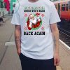 Santa Guess who’s back back again Christmas T-Shirt