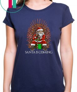 Santa is coming Chirstmas Shirt