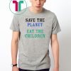 Save The Planet Eat The Babies Shirt For Mens Womens