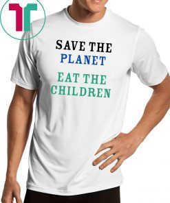 Womens Save The Planet Eat The Babies T Shirt