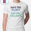 Womens Save The Planet Eat The Babies T Shirt