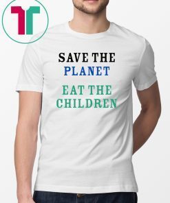 Womens Save The Planet Eat The Babies T Shirt