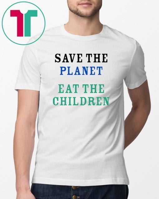 Womens Save The Planet Eat The Babies T Shirt