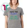 Offcial Save The Planet Eat The Babies 2019 Shirt