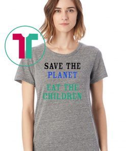Offcial Save The Planet Eat The Babies 2019 Shirt