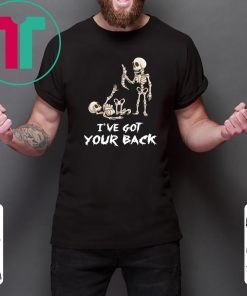 Skeleton I’ve got your back Tee Shirts