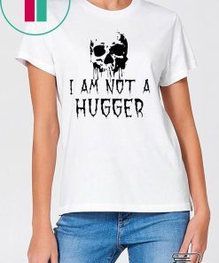 Skull I Am Not a Hugger T-Shirt