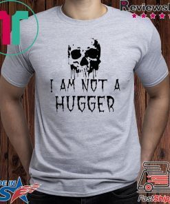 Skull I Am Not a Hugger T-Shirt