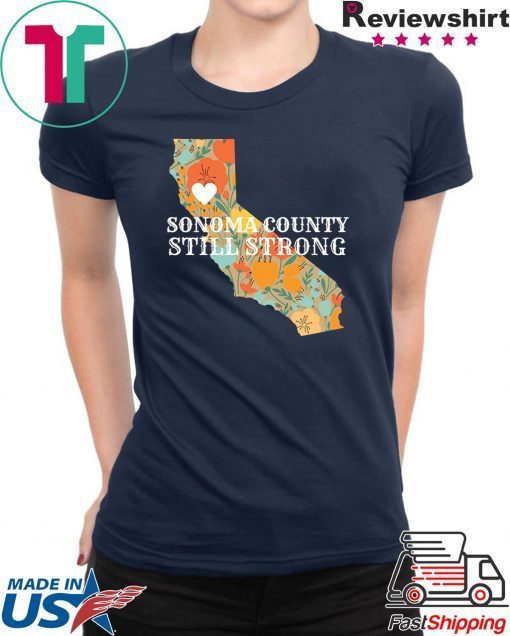 Unisex Sonoma County Still Strong Anniversary Fire Shirt