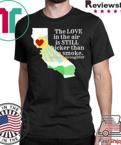 Offcial Sonoma County Still Strong Love thicker than Smoke Fire Tee Shirts