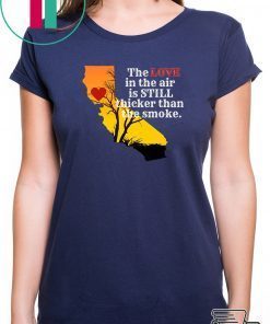 how can buy Sonoma County Still Strong Love thicker than Smoke Fire Tee Shirts