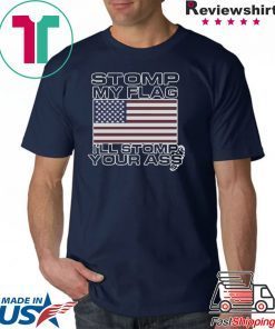 Stomp My Flag Ill Stomp Your Ass T-Shirt