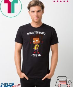 Susie Carmichael – Nigga You Don’t Love Me t shirt