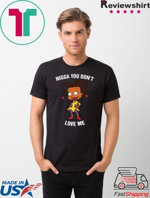 Susie Carmichael – Nigga You Don’t Love Me t shirt