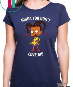 Susie Carmichael – Nigga You Don’t Love Me t shirt