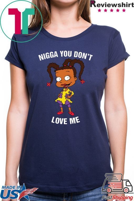 Susie Carmichael – Nigga You Don’t Love Me t shirt