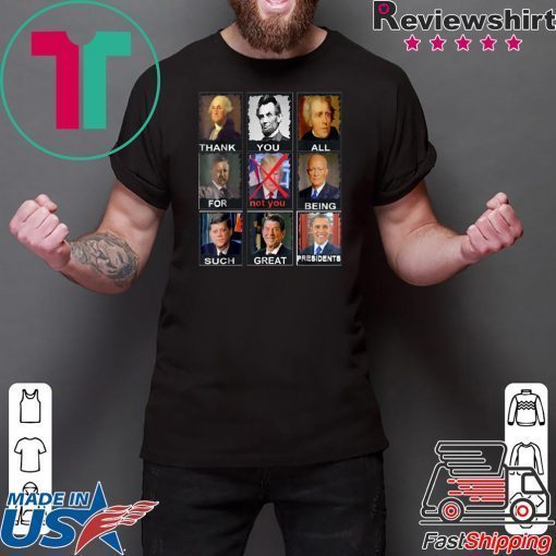 Thank You All For Being Such Great Presidents Donald Trump 2020 Shirt