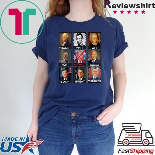 Thank You All For Being Such Great Presidents Trump 2020 T-Shirt