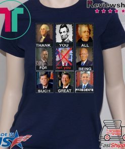 Thank You All For Being Such Great Presidents Not Trump T-Shirt 2020