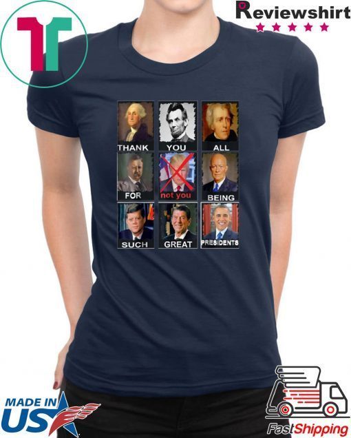 Thank You All For Being Such Great Presidents Donald Trump 2020 Shirt