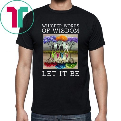 The beatle painting tree whisper words of wisdom let it be Shirt