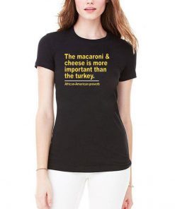 The macaroni and cheese is more important than the turkey shirt