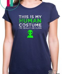 This Is My Human Costume I'm Really An Alien T-Shirt