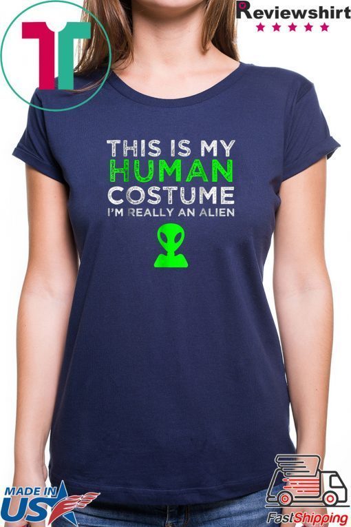 This Is My Human Costume I'm Really An Alien T-Shirt