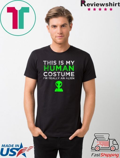 This Is My Human Costume I'm Really An Alien T-Shirt