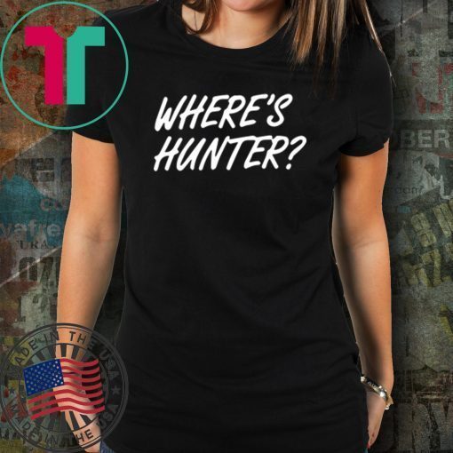 Where’s Hunter Donald Trump 2020 Tee Shirt