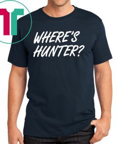 Trump Where’s Hunter 2020 Funny Tee Shirt